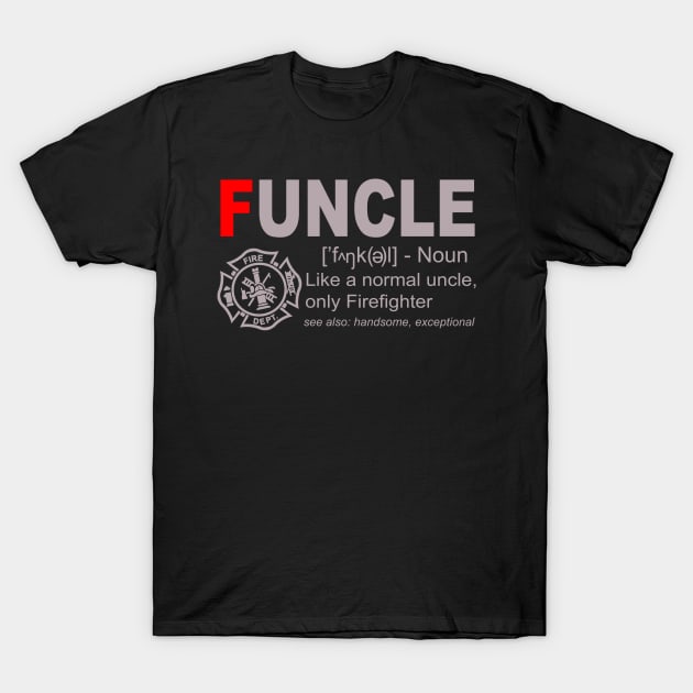 Funcle Like A Normal Uncle Only Firefighter T-Shirt by EduardjoxgJoxgkozlov